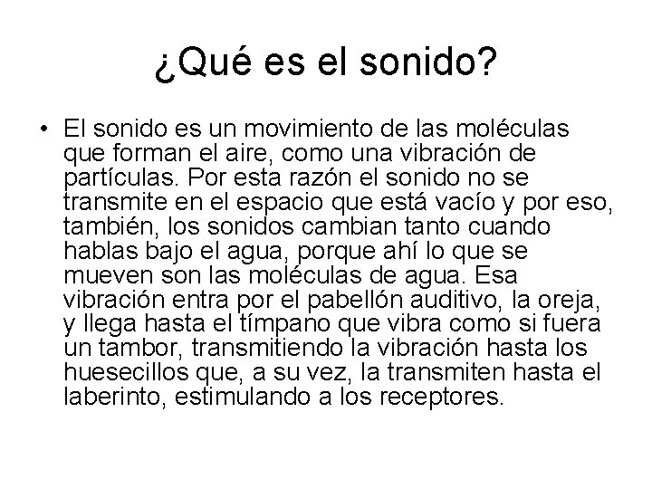 ¿Qué es el sonido? • El sonido es un movimiento de las moléculas que