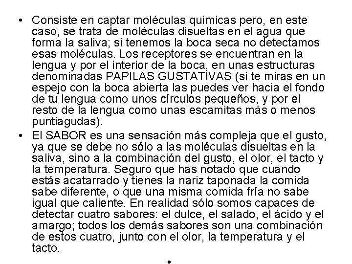  • Consiste en captar moléculas químicas pero, en este caso, se trata de