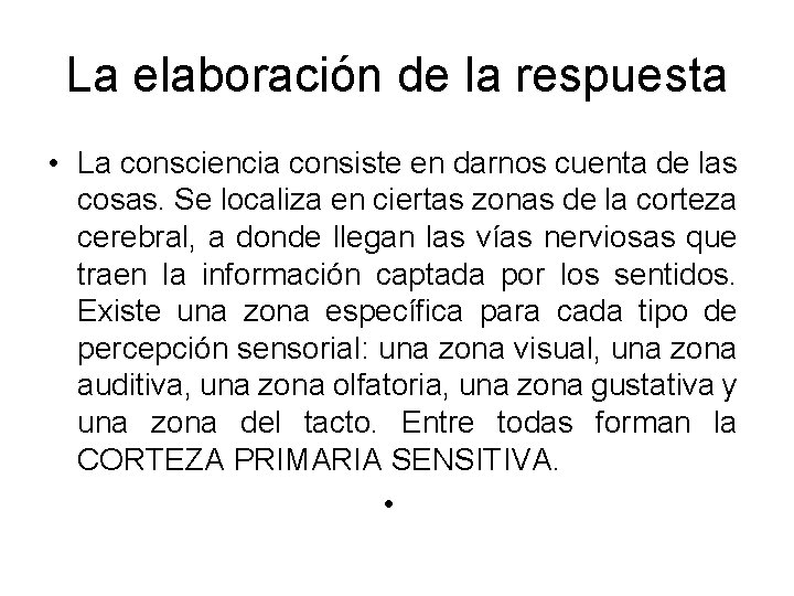 La elaboración de la respuesta • La consciencia consiste en darnos cuenta de las