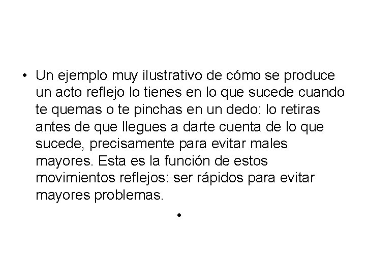  • Un ejemplo muy ilustrativo de cómo se produce un acto reflejo lo