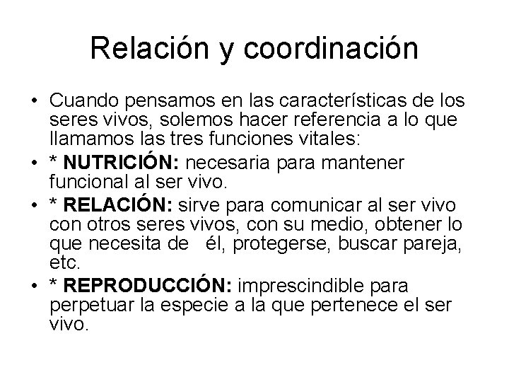 Relación y coordinación • Cuando pensamos en las características de los seres vivos, solemos