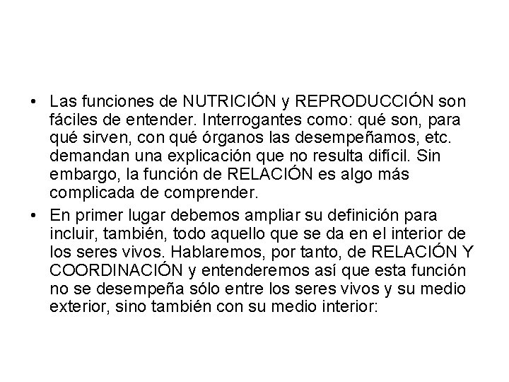  • Las funciones de NUTRICIÓN y REPRODUCCIÓN son fáciles de entender. Interrogantes como: