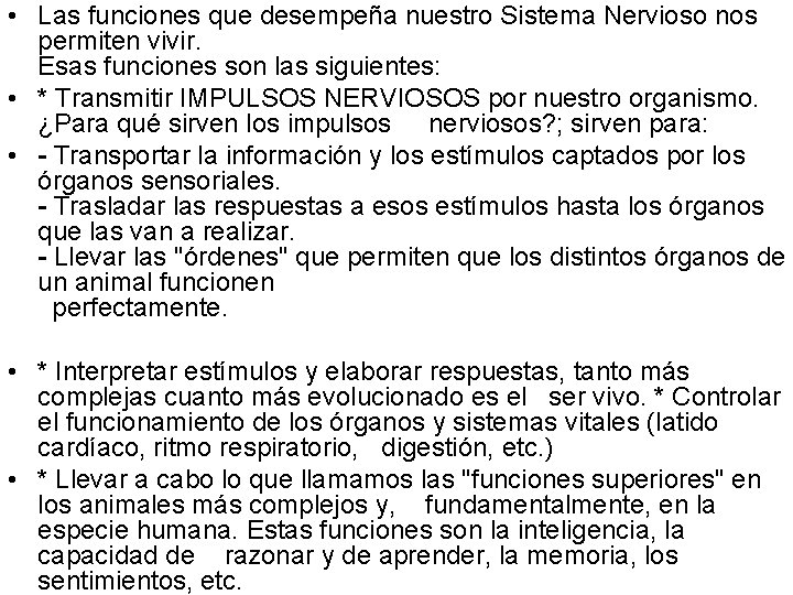  • Las funciones que desempeña nuestro Sistema Nervioso nos permiten vivir. Esas funciones