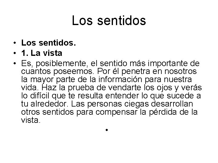 Los sentidos • Los sentidos. • 1. La vista • Es, posiblemente, el sentido