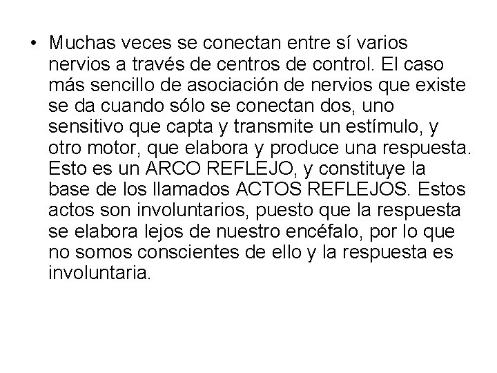  • Muchas veces se conectan entre sí varios nervios a través de centros