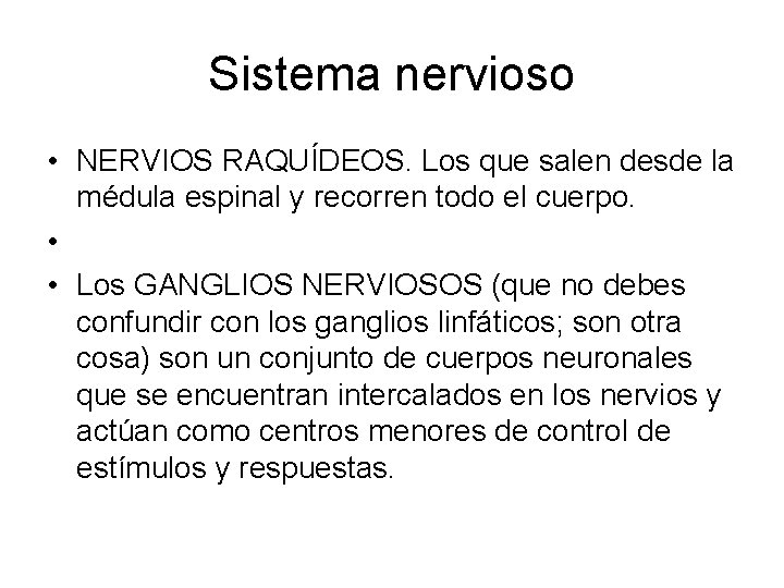 Sistema nervioso • NERVIOS RAQUÍDEOS. Los que salen desde la médula espinal y recorren