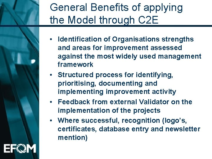 General Benefits of applying the Model through C 2 E • Identification of Organisations