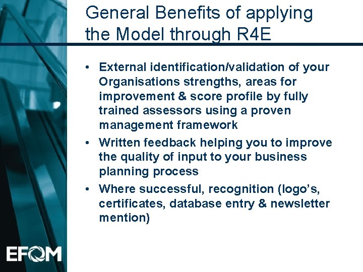 General Benefits of applying the Model through R 4 E • External identification/validation of