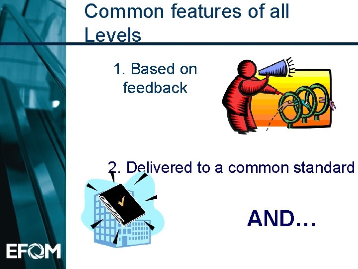 Common features of all Levels 1. Based on feedback 2. Delivered to a common