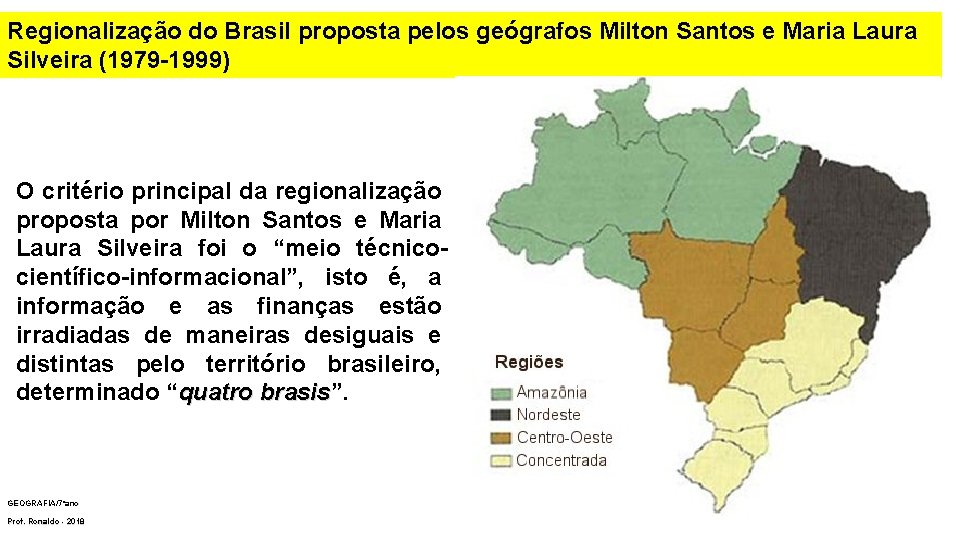 Regionalização do Brasil proposta pelos geógrafos Milton Santos e Maria Laura Silveira (1979 -1999)
