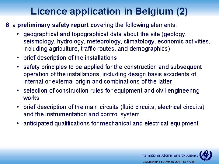 Licence application in Belgium (2) 8. a preliminary safety report covering the following elements:
