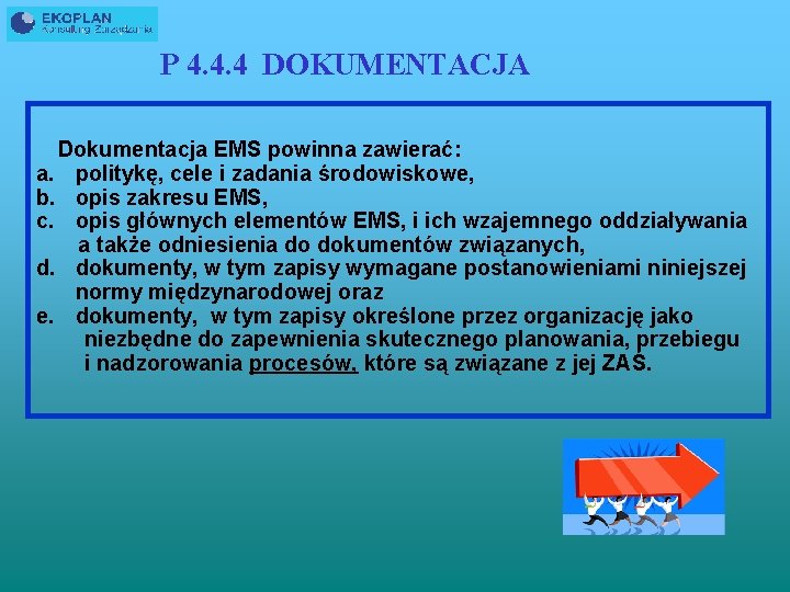 P 4. 4. 4 DOKUMENTACJA Dokumentacja EMS powinna zawierać: a. politykę, cele i zadania