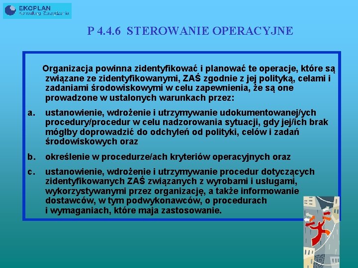 P 4. 4. 6 STEROWANIE OPERACYJNE Organizacja powinna zidentyfikować i planować te operacje, które