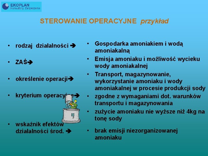 STEROWANIE OPERACYJNE przykład • rodzaj działalności • ZAŚ • określenie operacji • kryterium operacyjne