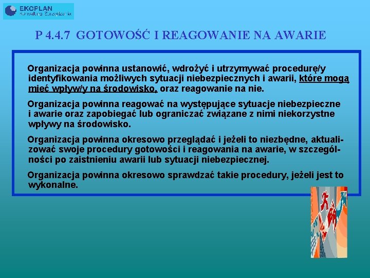 P 4. 4. 7 GOTOWOŚĆ I REAGOWANIE NA AWARIE Organizacja powinna ustanowić, wdrożyć i