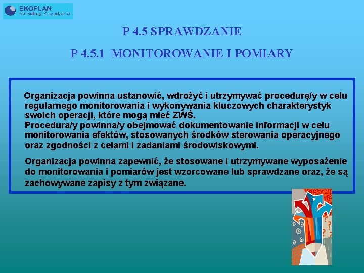 P 4. 5 SPRAWDZANIE P 4. 5. 1 MONITOROWANIE I POMIARY Organizacja powinna ustanowić,