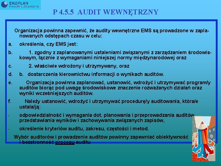 P 4. 5. 5 AUDIT WEWNĘTRZNY Organizacja powinna zapewnić, że audity wewnętrzne EMS są