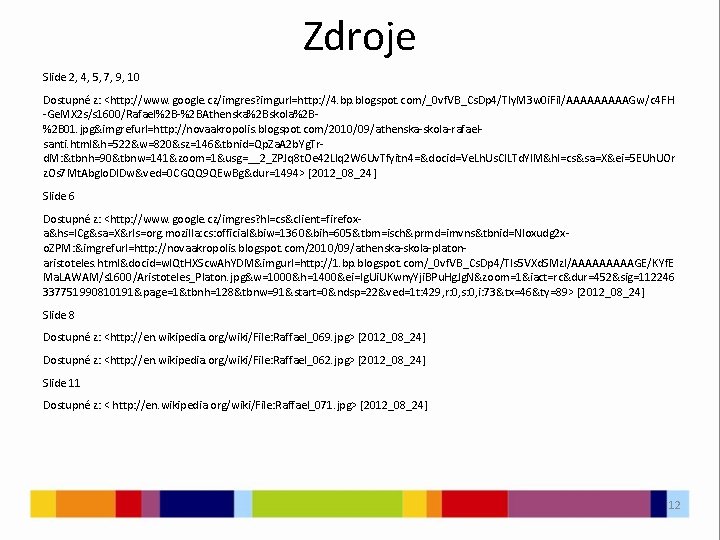 Zdroje Slide 2, 4, 5, 7, 9, 10 Dostupné z: <http: //www. google. cz/imgres?