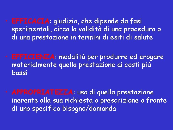  • EFFICACIA: giudizio, che dipende da fasi sperimentali, circa la validità di una