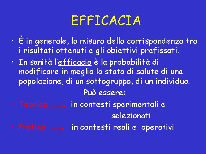 EFFICACIA • È in generale, la misura della corrispondenza tra i risultati ottenuti e EFFICACIA • È in generale, la misura della corrispondenza tra i risultati ottenuti e