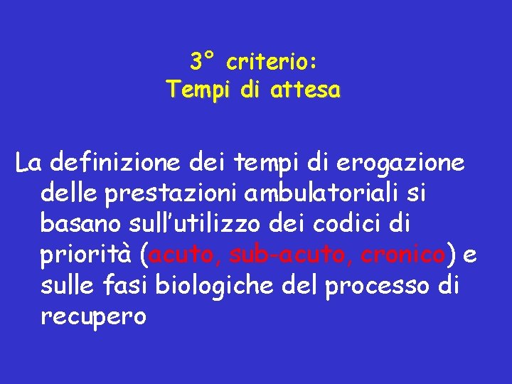 3° criterio: Tempi di attesa La definizione dei tempi di erogazione delle prestazioni ambulatoriali