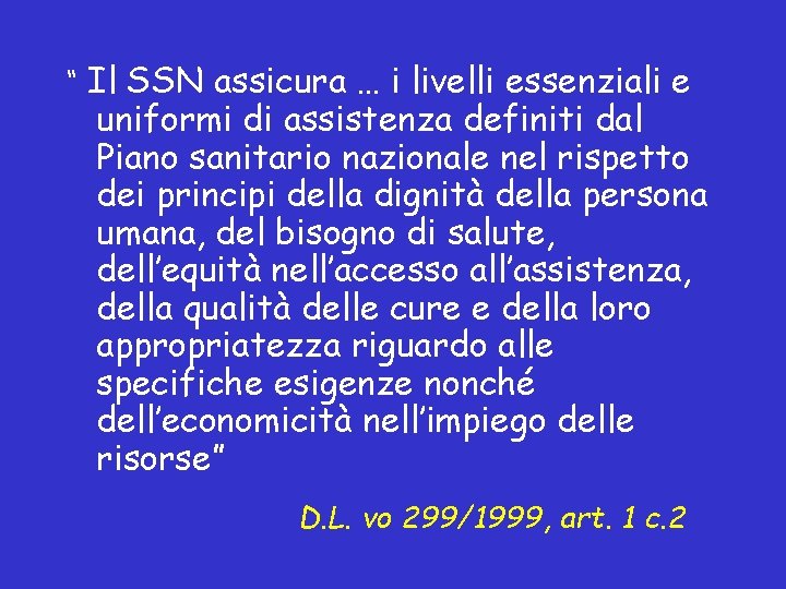 “ Il SSN assicura … i livelli essenziali e uniformi di assistenza definiti dal