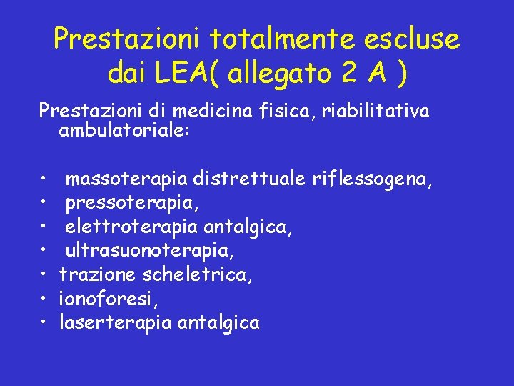 Prestazioni totalmente escluse dai LEA( allegato 2 A ) Prestazioni di medicina fisica, riabilitativa