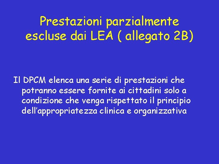 Prestazioni parzialmente escluse dai LEA ( allegato 2 B) Il DPCM elenca una serie