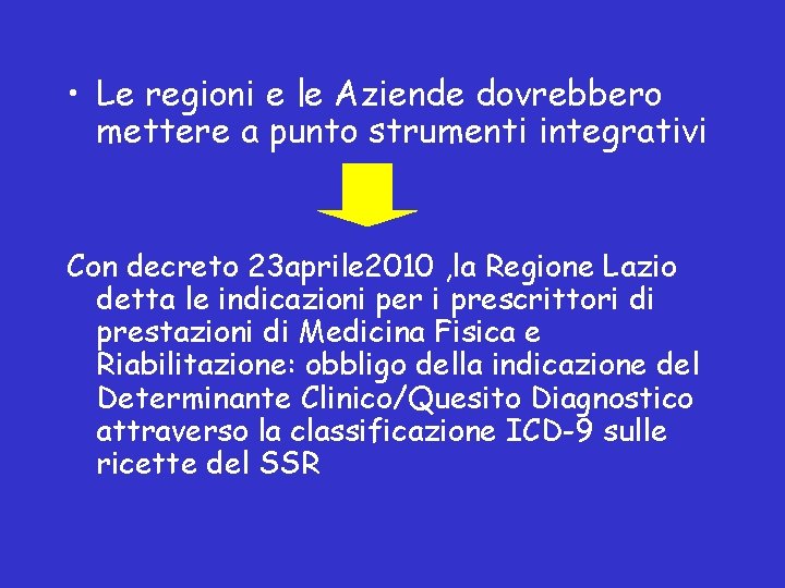  • Le regioni e le Aziende dovrebbero mettere a punto strumenti integrativi Con