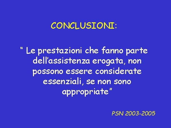 CONCLUSIONI: “ Le prestazioni che fanno parte dell’assistenza erogata, non possono essere considerate essenziali,