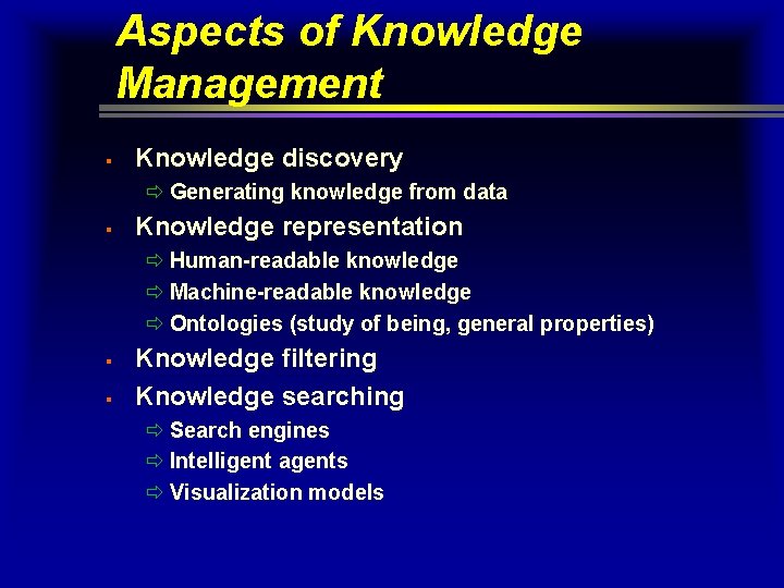 Aspects of Knowledge Management § Knowledge discovery ð Generating knowledge from data § Knowledge Aspects of Knowledge Management § Knowledge discovery ð Generating knowledge from data § Knowledge