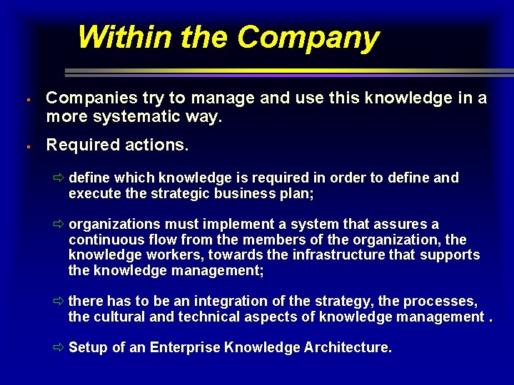 Within the Company § § Companies try to manage and use this knowledge in Within the Company § § Companies try to manage and use this knowledge in