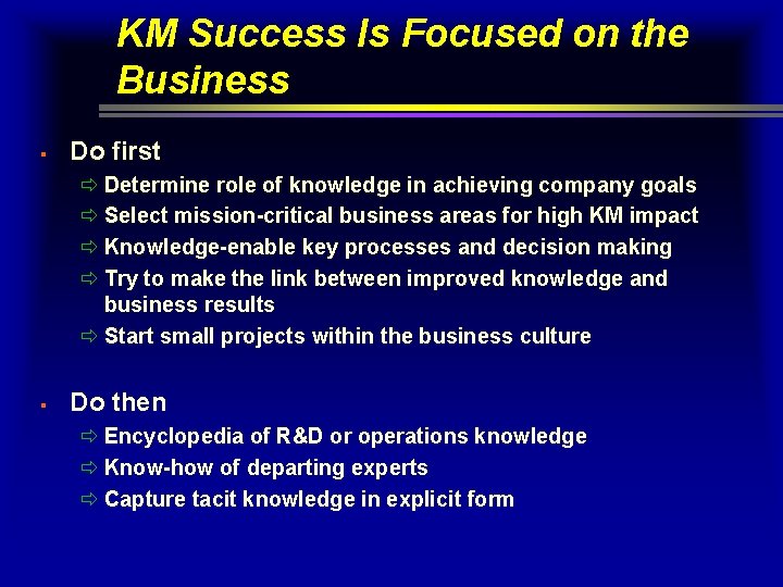 KM Success Is Focused on the Business § Do first ð Determine role of KM Success Is Focused on the Business § Do first ð Determine role of