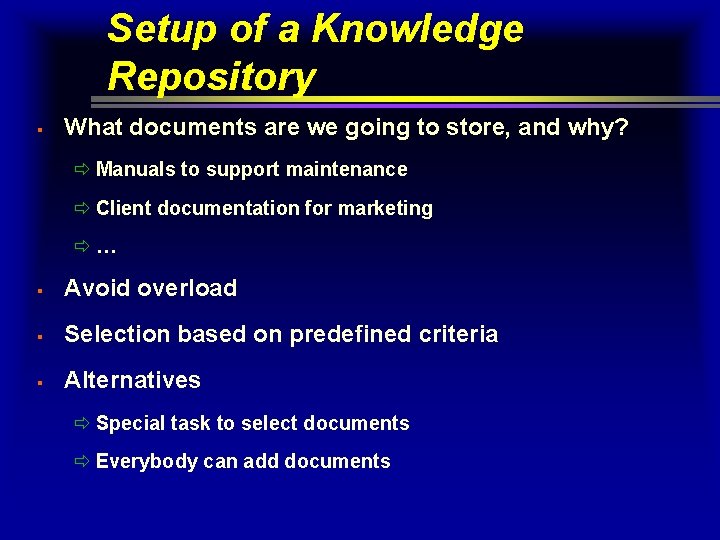 Setup of a Knowledge Repository § What documents are we going to store, and Setup of a Knowledge Repository § What documents are we going to store, and