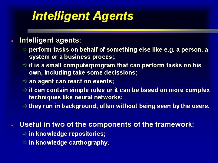 Intelligent Agents § Intelligent agents: ð perform tasks on behalf of something else like Intelligent Agents § Intelligent agents: ð perform tasks on behalf of something else like