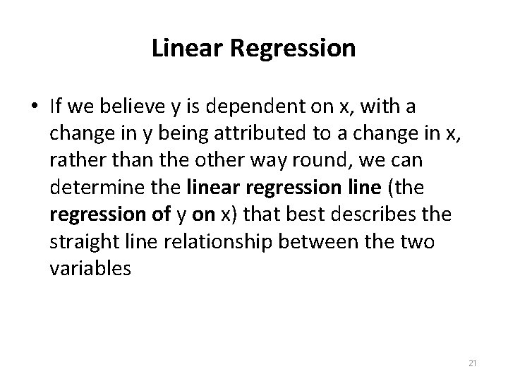 Linear Regression • If we believe y is dependent on x, with a change