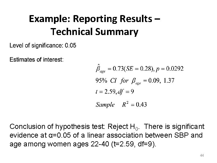 Example: Reporting Results – Technical Summary Conclusion of hypothesis test: Reject H 0. There