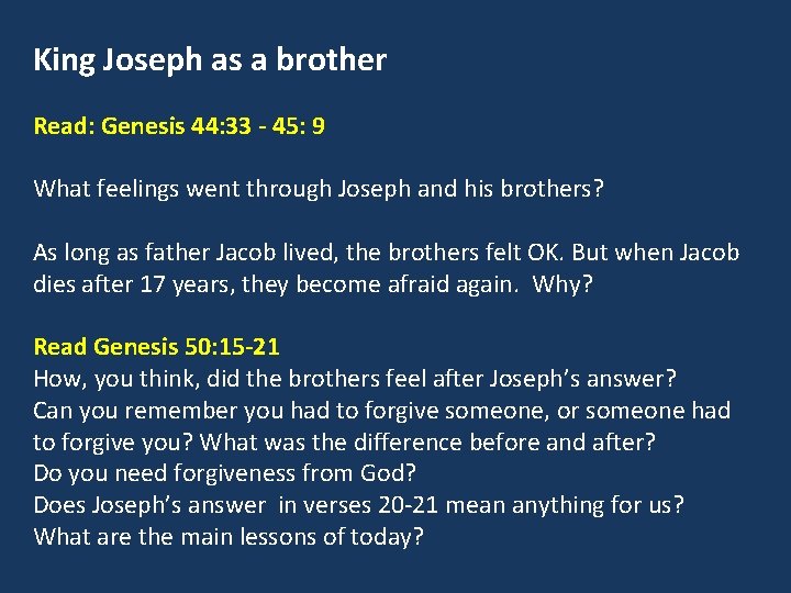 King Joseph as a brother Read: Genesis 44: 33 - 45: 9 What feelings