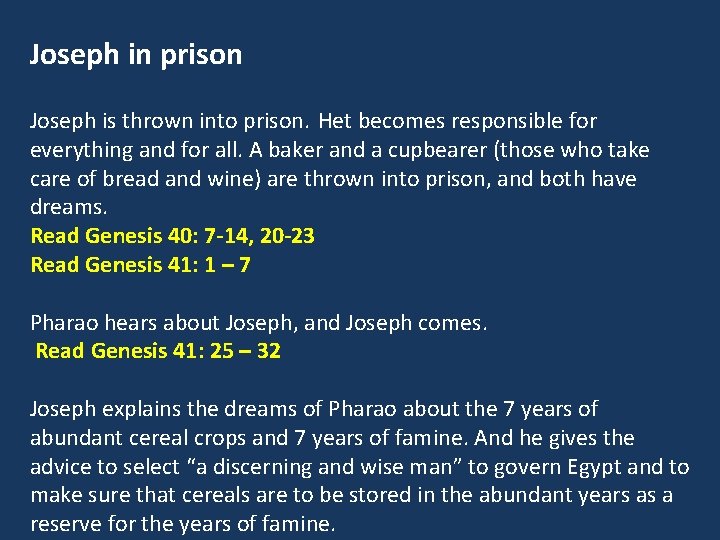 Joseph in prison Joseph is thrown into prison. Het becomes responsible for everything and