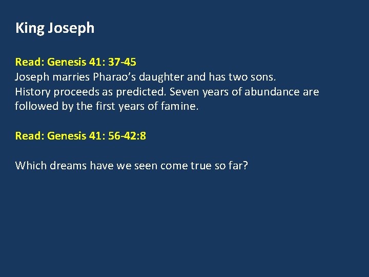 King Joseph Read: Genesis 41: 37 -45 Joseph marries Pharao’s daughter and has two