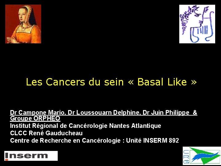 Les Cancers du sein « Basal Like » Dr Campone Mario, Dr Loussouarn Delphine,