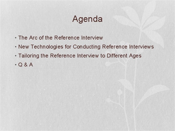 Agenda • The Arc of the Reference Interview • New Technologies for Conducting Reference