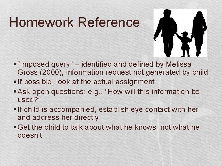 Homework Reference § “Imposed query” – identified and defined by Melissa Gross (2000); information