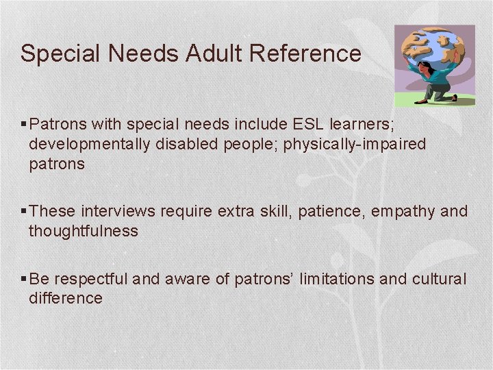 Special Needs Adult Reference § Patrons with special needs include ESL learners; developmentally disabled