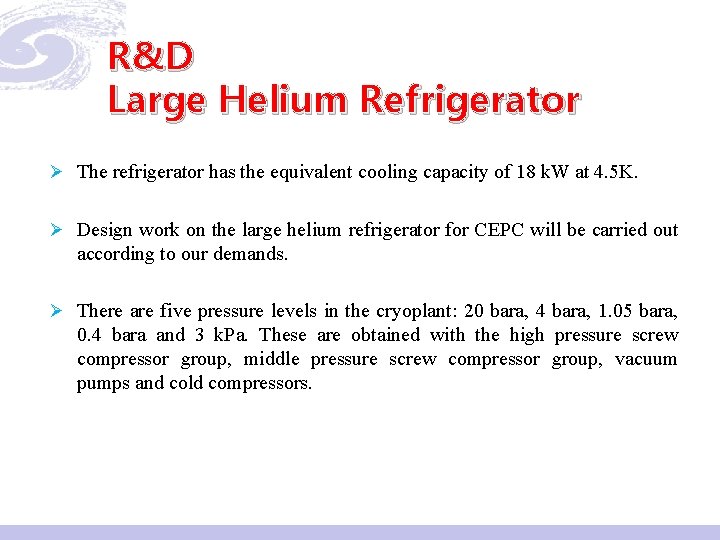 R&D Large Helium Refrigerator Ø The refrigerator has the equivalent cooling capacity of 18