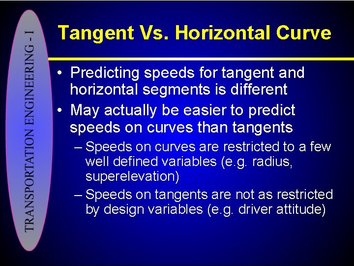 Tangent Vs. Horizontal Curve • Predicting speeds for tangent and horizontal segments is different