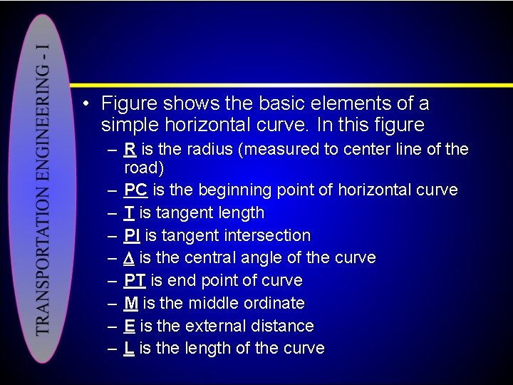 • Figure shows the basic elements of a simple horizontal curve. In this