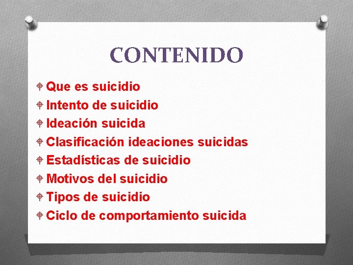 CONTENIDO W Que es suicidio W Intento de suicidio W Ideación suicida W Clasificación