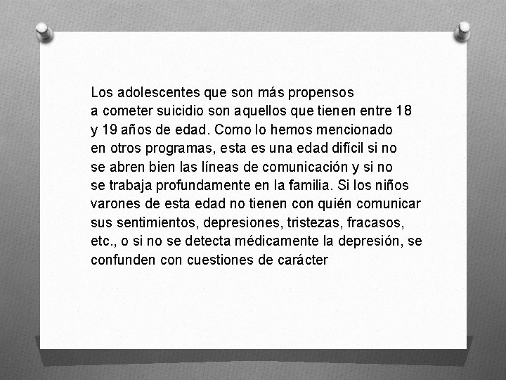 Los adolescentes que son más propensos a cometer suicidio son aquellos que tienen entre