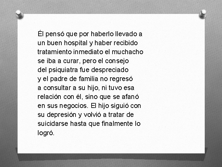 Él pensó que por haberlo llevado a un buen hospital y haber recibido tratamiento